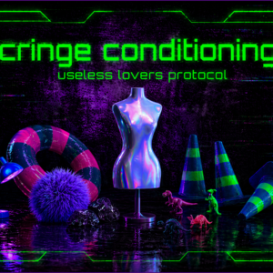 Cringe Conditioning: Useless Lovers Protocol